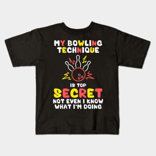 My Bowling Technique Is Top Secret Funny Bowling Bowler Kids T-Shirt